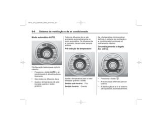 Black plate (6,1)Chevrolet S10 Owner's Manual (GMSA-Localizing-Brazil-8064898) - 2015 -
crc - 7/29/14
8-6 Sistema de ventilação e de ar condicionado
Modo automático AUTO
. AUTO
.
.
Pré-seleção de temperatura
Sentido anti-horário:
Sentido horário:
Desembaçamento e degelo
dos vidros
. 0
.
.
MY15_S10_52097291_POR_20141105_v0.5
 
