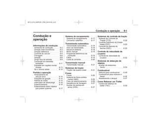 Black plate (1,1)Chevrolet S10 Owner's Manual (GMSA-Localizing-Brazil-8064898) - 2015 -
crc - 7/29/14
Condução e operação 9-1
Condução e
operação
Informações de condução
Partida e operação
Sistema de escapamento
Transmissão automática
Transmissão manual
Sistemas de tração
Freios
Sistemas de controle de tração
Controle de velocidade de
cruzeiro
Sistemas de detecção de
objetos
Combustível
Como Rebocar um Trailer
MY15_S10_52097291_POR_20141105_v0.5
 