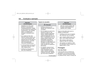 Black plate (6,1)Chevrolet S10 Owner's Manual (GMSA-Localizing-Brazil-8064898) - 2015 -
crc - 7/29/14
9-6 Condução e operação
Atenção
(Continuação)
.
.
.
Tapete do assoalho
{ Atenção
.
.
.
Atenção
(Continuação)
.
.
.
.
Frenagem
Uso dos freios
MY15_S10_52097291_POR_20141105_v0.5
 
