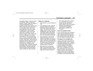 Black plate (7,1)Chevrolet S10 Owner's Manual (GMSA-Localizing-Brazil-8064898) - 2015 -
crc - 7/29/14
Condução e operação 9-7
Observe o seguinte
.
.
.
.
.
Curso do pedal do freio
Frenagem em emergências
MY15_S10_52097291_POR_20141105_v0.5
 