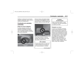 Black plate (11,1)Chevrolet S10 Owner's Manual (GMSA-Localizing-Brazil-8064898) - 2015 -
crc - 7/29/14
Condução e operação 9-11
Condução em estradas
molhadas
Dirigir em locais alagados
{ Cuidado
Cuidado
(Continuação)
Dirigindo na chuva
MY15_S10_52097291_POR_20141105_v0.5
 
