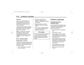 Black plate (14,1)Chevrolet S10 Owner's Manual (GMSA-Localizing-Brazil-8064898) - 2015 -
crc - 7/29/14
9-14 Condução e operação
Declives
Nota:
Se o veículo atolar
Balançando o veículo
{ Cuidado
Partida e operação
Amaciamento de
veículo novo
.
.
.
.
.
.
MY15_S10_52097291_POR_20141105_v0.5
 
