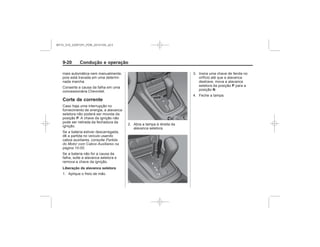 Black plate (20,1)Chevrolet S10 Owner's Manual (GMSA-Localizing-Brazil-8064898) - 2015 -
crc - 7/29/14
9-20 Condução e operação
Corte de corrente
P
Partida
do Motor com Cabos Auxiliares na
página 10-55
Liberação da alavanca seletora
P
N
MY15_S10_52097291_POR_20141105_v0.5
 