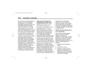 Black plate (24,1)Chevrolet S10 Owner's Manual (GMSA-Localizing-Brazil-8064898) - 2015 -
crc - 7/29/14
9-24 Condução e operação
4 n
4 n
n
Alternando de tração 4x4
reduzida para tração 4x2 ou
tração 4x4 (4n para 2m ou 4m)
4 n 2 m
4 m
4 n
2 m 4 m
Alternando para Neutro (2m, 4m
ou 4n para Neutro)
Reboque do Veículo na
página 10-56
ON
MY15_S10_52097291_POR_20141105_v0.5
 