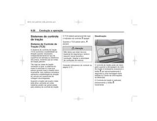Black plate (28,1)Chevrolet S10 Owner's Manual (GMSA-Localizing-Brazil-8064898) - 2015 -
crc - 7/29/14
9-28 Condução e operação
Sistemas de controle
de tração
Sistema de Controle de
Tração (TCS)
d
d
{ Atenção
Indicadores de controle na
página 5-15
Desativação
g
g
MY15_S10_52097291_POR_20141105_v0.5
 