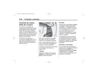 Black plate (32,1)Chevrolet S10 Owner's Manual (GMSA-Localizing-Brazil-8064898) - 2015 -
crc - 7/29/14
9-32 Condução e operação
Controle de veloci-
dade de cruzeiro
Luz indicadora do controle
de velocidade de cruzeiro na
página 5-25
Ligando
ON OFF
I
Ativação
SET/-
I
Aumentar a velocidade
RES/+
RES/+
MY15_S10_52097291_POR_20141105_v0.5
 