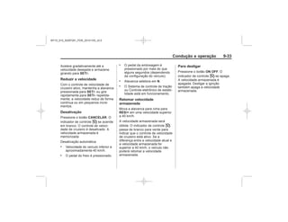 Black plate (33,1)Chevrolet S10 Owner's Manual (GMSA-Localizing-Brazil-8064898) - 2015 -
crc - 7/29/14
Condução e operação 9-33
SET/-
Reduzir a velocidade
SET/-
SET/-
Desativação
CANCELAR
I
.
.
.
. N
.
Retomar velocidade
armazenada
RES/+
I
Para desligar
ON OFF
I
MY15_S10_52097291_POR_20141105_v0.5
 