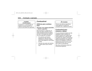 Black plate (36,1)Chevrolet S10 Owner's Manual (GMSA-Localizing-Brazil-8064898) - 2015 -
crc - 7/29/14
9-36 Condução e operação
Cuidado
(Continuação)
Combustível
Aditivos para combus-
tível
Veículos com sistema ECOTEC
– etanol e gasolina
.
.
{ Cuidado
Combustível para
motores a diesel.
MY15_S10_52097291_POR_20141105_v0.5
 