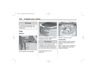Black plate (8,1)Chevrolet S10 Owner's Manual (GMSA-Localizing-Brazil-8064898) - 2015 -
crc - 7/29/14
10-8 Cuidados com o veículo
{ Perigo
Capô
Abertura
{ Atenção
Entrada de ar na
página 8-9
Fechamento
MY15_S10_52097291_POR_20141105_v0.5
 