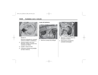 Black plate (28,1)Chevrolet S10 Owner's Manual (GMSA-Localizing-Brazil-8064898) - 2015 -
crc - 7/29/14
10-28 Cuidados com o veículo
Luzes de lanterna
MY15_S10_52097291_POR_20141105_v0.5
 