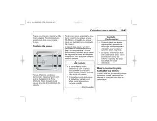 Black plate (47,1)Chevrolet S10 Owner's Manual (GMSA-Localizing-Brazil-8064898) - 2015 -
crc - 7/29/14
Cuidados com o veículo 10-47
Rodízio de pneus
{ Cuidado
.
.
Cuidado
(Continuação)
.
.
Qual o momento para
substituir os pneus
MY15_S10_52097291_POR_20141105_v0.5
 