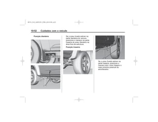 Black plate (52,1)Chevrolet S10 Owner's Manual (GMSA-Localizing-Brazil-8064898) - 2015 -
crc - 7/29/14
10-52 Cuidados com o veículo
Posição dianteira
Posição traseira
MY15_S10_52097291_POR_20141105_v0.5
 