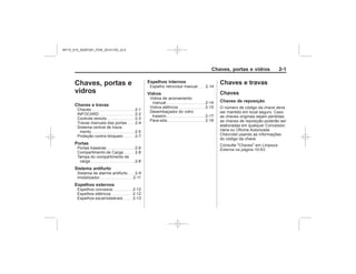 Black plate (1,1)Chevrolet S10 Owner's Manual (GMSA-Localizing-Brazil-8064898) - 2015 -
crc - 7/29/14
Chaves, portas e vidros 2-1
Chaves, portas e
vidros
Chaves e travas
Portas
Sistema antifurto
Espelhos externos
Espelhos internos
Vidros
Chaves e travas
Chaves
Chaves de reposição
Limpeza
Externa na página 10-63
MY15_S10_52097291_POR_20141105_v0.5
 