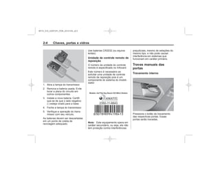 Black plate (4,1)Chevrolet S10 Owner's Manual (GMSA-Localizing-Brazil-8064898) - 2015 -
crc - 7/29/14
2-4 Chaves, portas e vidros
Unidade de controle remoto de
reposição
Nota:
Travas manuais das
portas
Travamento interno
MY15_S10_52097291_POR_20141105_v0.5
 