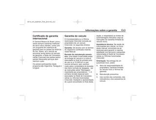 Black plate (3,1)Chevrolet S10 Owner's Manual (GMSA-Localizing-Brazil-8064898) - 2015 -
crc - 7/29/14
Informações sobre a garantia 13-3
Certificado de garantia
internacional
Garantia do veículo
Garantia
Revisão de manutenção preven-
tiva
Assistência técnica
Orientação
MY15_S10_52097291_POR_20141105_v0.5
 