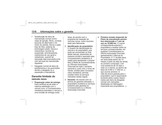 Black plate (6,1)Chevrolet S10 Owner's Manual (GMSA-Localizing-Brazil-8064898) - 2015 -
crc - 7/29/14
13-6 Informações sobre a garantia
.
.
Garantia limitada do
veículo novo
Preparação antes da entrega
Identificação do proprietário
Garantia
Primeira revisão (especial) do
Plano de manutenção preven-
tiva relacionada a 1 ano de
uso ou 10.000 km
MY15_S10_52097291_POR_20141105_v0.5
 