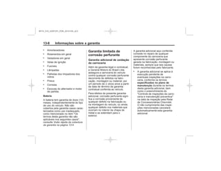 Black plate (8,1)Chevrolet S10 Owner's Manual (GMSA-Localizing-Brazil-8064898) - 2015 -
crc - 7/29/14
13-8 Informações sobre a garantia
.
.
.
.
.
.
.
.
.
.
Bateria
Visão rápida da cobertura
da garantia na página 13-4
Garantia limitada de
corrosão perfurante
Garantia adicional de oxidação
da carroceria
.
especificados no plano de
manutenção
MY15_S10_52097291_POR_20141105_v0.5
 