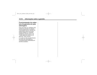 Black plate (10,1)Chevrolet S10 Owner's Manual (GMSA-Localizing-Brazil-8064898) - 2015 -
crc - 7/29/14
13-10 Informações sobre a garantia
Funcionamento da cober-
tura da garantia em país
estrangeiro
MY15_S10_52097291_POR_20141105_v0.5
 