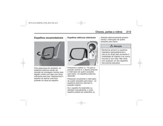 Black plate (13,1)Chevrolet S10 Owner's Manual (GMSA-Localizing-Brazil-8064898) - 2015 -
crc - 7/29/14
Chaves, portas e vidros 2-13
Espelhos escamoteáveis Espelhos elétricos dobráveis
●
{ Atenção
MY15_S10_52097291_POR_20141105_v0.5
 