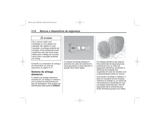 Black plate (14,1)Chevrolet S10 Owner's Manual (GMSA-Localizing-Brazil-8064898) - 2015 -
crc - 7/29/14
3-14 Bancos e dispositivos de segurança
{ Cuidado
Luz indicadora do airbag e
do tensionador do cinto de
segurança na página 5-17
Sistema de airbags
dianteiros
AIRBAG
MY15_S10_52097291_POR_20141105_v0.5
 