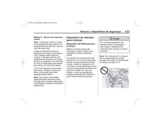 Black plate (23,1)Chevrolet S10 Owner's Manual (GMSA-Localizing-Brazil-8064898) - 2015 -
crc - 7/29/14
Bancos e dispositivos de segurança 3-23
Modelo C- Bancos de segurança
infantil
Nota:
Nota:
Dispositivo de retenção
para crianças
Dispositivo de Retenção para
Crianças
{ Perigo
Nota:
Interruptor de desativação
do airbag na página 3-17
MY15_S10_52097291_POR_20141105_v0.5
 