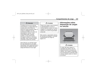 Black plate (9,1)Chevrolet S10 Owner's Manual (GMSA-Localizing-Brazil-8064898) - 2015 -
crc - 7/29/14
Compartimentos de carga 4-9
{ Atenção { Cuidado
Compartimento de carga na
página 4-5
Informações sobre
disposição de cargas
no veículo
{ Cuidado
MY15_S10_52097291_POR_20141105_v0.5
 