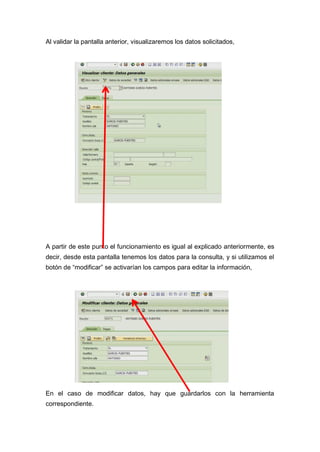 Al validar la pantalla anterior, visualizaremos los datos solicitados,
A partir de este punto el funcionamiento es igual al explicado anteriormente, es
decir, desde esta pantalla tenemos los datos para la consulta, y si utilizamos el
botón de “modificar” se activarían los campos para editar la información,
En el caso de modificar datos, hay que guardarlos con la herramienta
correspondiente.
 