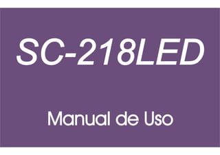 SC-218LED
Manual de Uso
 