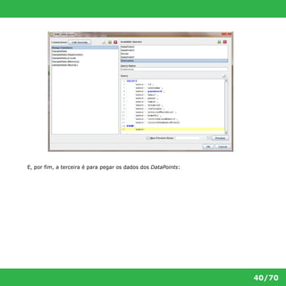 40/70 
E, por fim, a terceira é para pegar os dados dos DataPoints: 
 