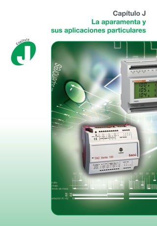 p í t u lo 
J 
Ca Capítulo J 
La aparamenta y 
sus aplicaciones particulares 
 