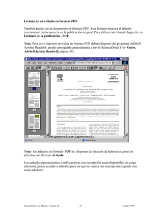 6FLHQFH'LUHFW 8VHU 0DQXDO  9HUVLRQ   2FWREHU 
/HFWXUD GH XQ DUWtFXOR HQ IRUPDWR 3')
7DPELpQ SXHGH YHU XQ GRFXPHQWR HQ IRUPDWR 3') (VWH IRUPDWR PXHVWUD HO DUWtFXOR
H[DFWDPHQWH FRPR DSDUHFtD HQ OD SXEOLFDFLyQ RULJLQDO 3DUD XWLOL]DU HVWH IRUPDWR KDJD FOLF HQ
)RUPDWR GH OD SXEOLFDFLyQ  3')
1RWD 3DUD YHU H LPSULPLU DUWtFXORV HQ IRUPDWR 3') GHEHUi GLVSRQHU GHO SURJUDPD $GREH
$FUREDW 5HDGHU SXHGH FRQVHJXLUOR JUDWXLWDPHQWH D WUDYpV 6FLHQFH'LUHFW 9HU 9DULRV
$GREH$FUREDW 5HDGHU SiJLQD 
1RWD ORV DUWtFXORV HQ IRUPDWR 3') QR GLVSRQHQ GH YtQFXORV GH KLSHUWH[WR FRPR ORV
DUWtFXORV FRQ IRUPDWR $UWtFXOR
/RV DUWtFXORV SHUWHQHFLHQWHV D SXEOLFDFLRQHV FRQ VXVFULSFLyQ HVWiQ GLVSRQLEOHV VLQ FDUJR
DGLFLRQDO SXHGH DFFHGHU D DUWtFXORV SDUD ORV TXH QR FXHQWD FRQ VXVFULSFLyQ SDJDQGR XQD
FXRWD DGLFLRQDO
 