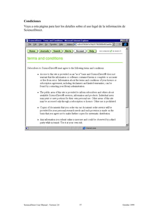 6FLHQFH'LUHFW 8VHU 0DQXDO  9HUVLRQ   2FWREHU 
RQGLFLRQHV
9DD D HVWD SiJLQD SDUD OHHU ORV GHWDOOHV VREUH HO XVR OHJDO GH OD LQIRUPDFLyQ GH
6FLHQFH'LUHFW
 