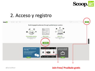 Join Free/ Pruébalo gratis 
2. Acceso y registro 
@GarciaOKean 
 