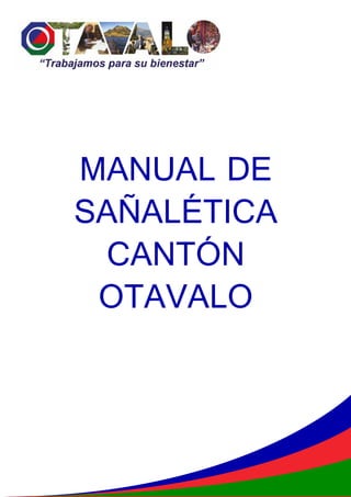 MANUAL DE
SAÑALÉTICA
CANTÓN
OTAVALO
 