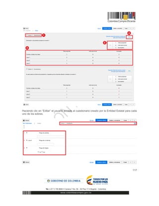 117
Haciendo clic en “Editar” el usuario accede al cuestionario creado por la Entidad Estatal para cada
uno de los sobres.
 