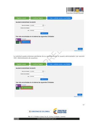 17
La solicitud queda entonces pendiente de su aprobación por el usuario administrador (ver sección
VIIC. Administración de usuarios).
 