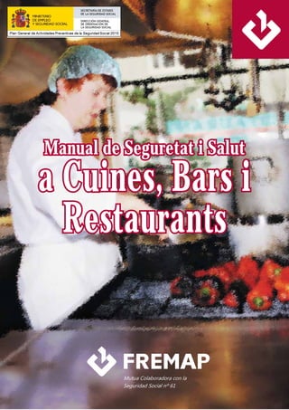 Manual de Seguretat i SalutManual de Seguretat i Salut
a Cuines, Bars ia Cuines, Bars i
RestaurantsRestaurants
 
