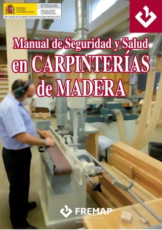 Manual de Seguridad y SaludManual de Seguridad y Salud
en CARPINTERÍASen CARPINTERÍAS
de MADERAde MADERA
 