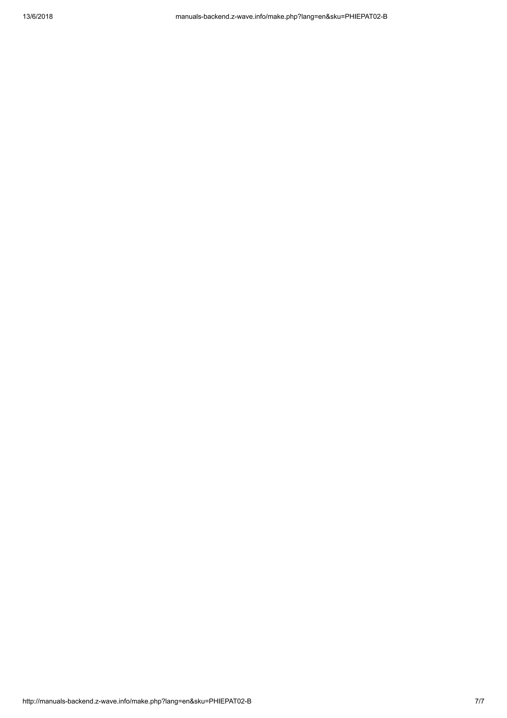 13/6/2018 manuals-backend.z-wave.info/make.php?lang=en&sku=PHIEPAT02-B
http://manuals-backend.z-wave.info/make.php?lang=en&sku=PHIEPAT02-B 7/7
 