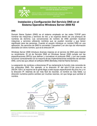 SERVICIO NACIONAL DE APRENDIZAJE
GESTIÓN DE REDES DE DATOS
INSTALACIÓN Y CONFIGURACIÓN DEL SERVICIO DNS EN EL
SISTEMA OPER...