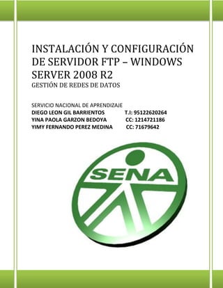 INSTALACIÓN Y CONFIGURACIÓN
DE SERVIDOR FTP – WINDOWS
SERVER 2008 R2
GESTIÓN DE REDES DE DATOS
SERVICIO NACIONAL DE APREND...