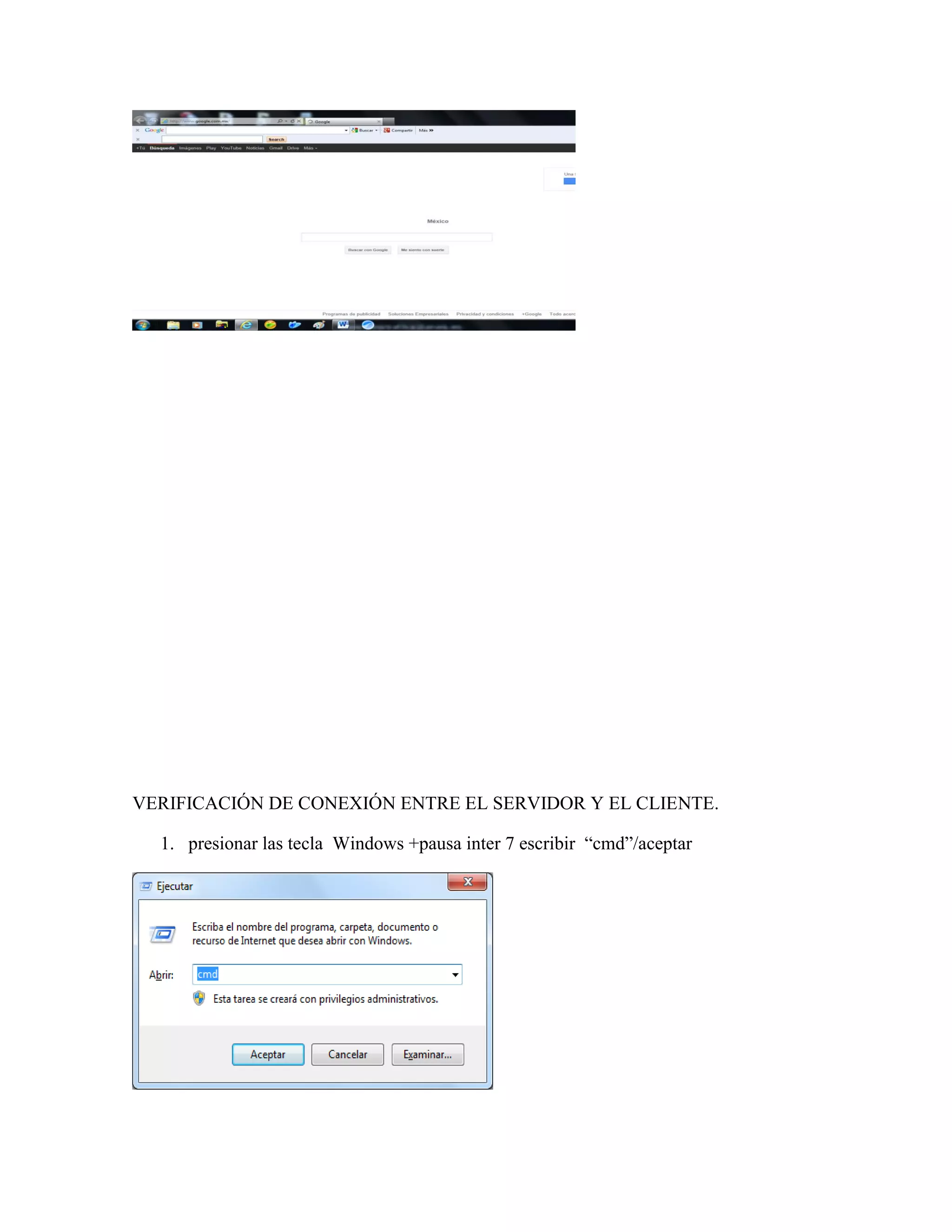 VERIFICACIÓN DE CONEXIÓN ENTRE EL SERVIDOR Y EL CLIENTE.

  1. presionar las tecla Windows +pausa inter 7 escribir “cmd”/aceptar
 
