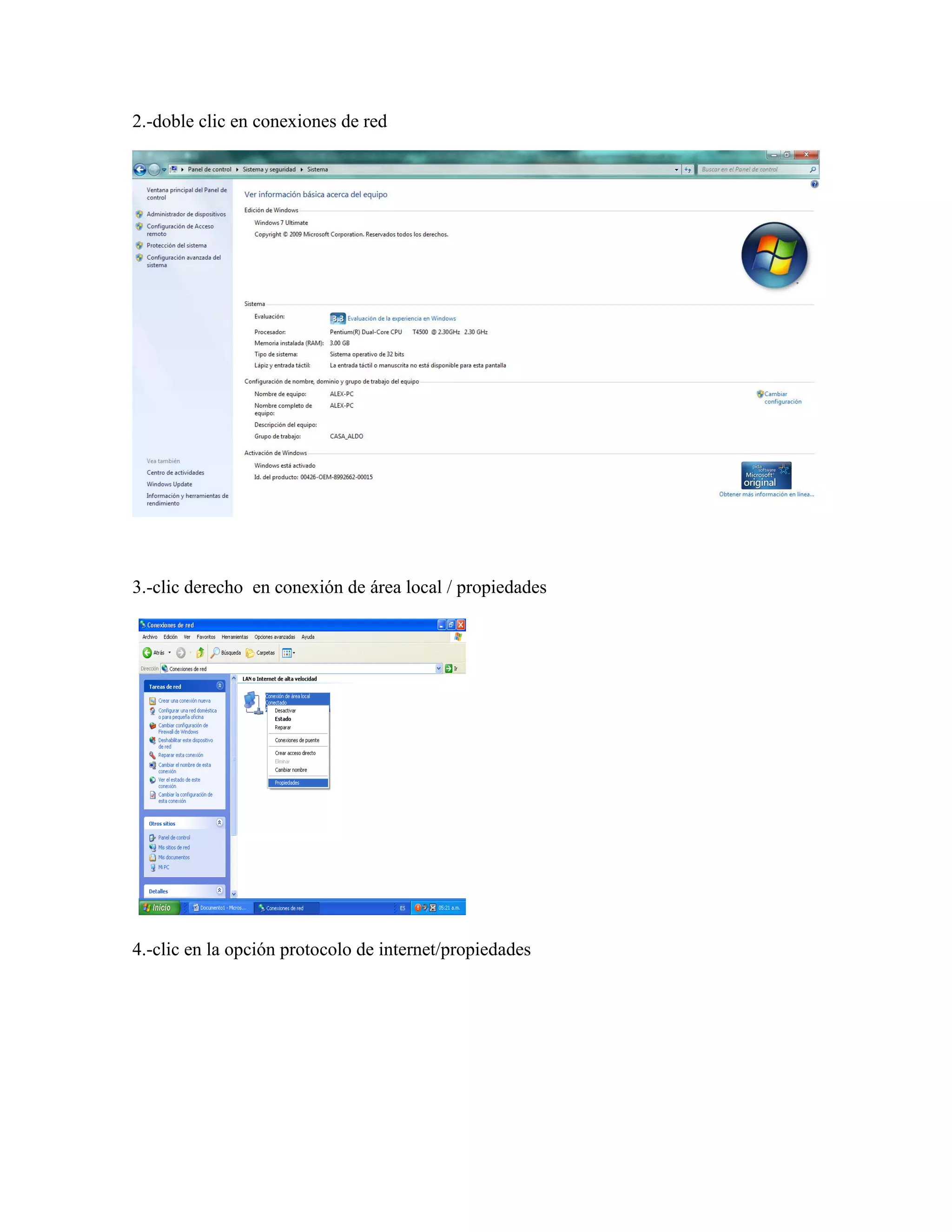 2.-doble clic en conexiones de red




3.-clic derecho en conexión de área local / propiedades




4.-clic en la opción protocolo de internet/propiedades
 