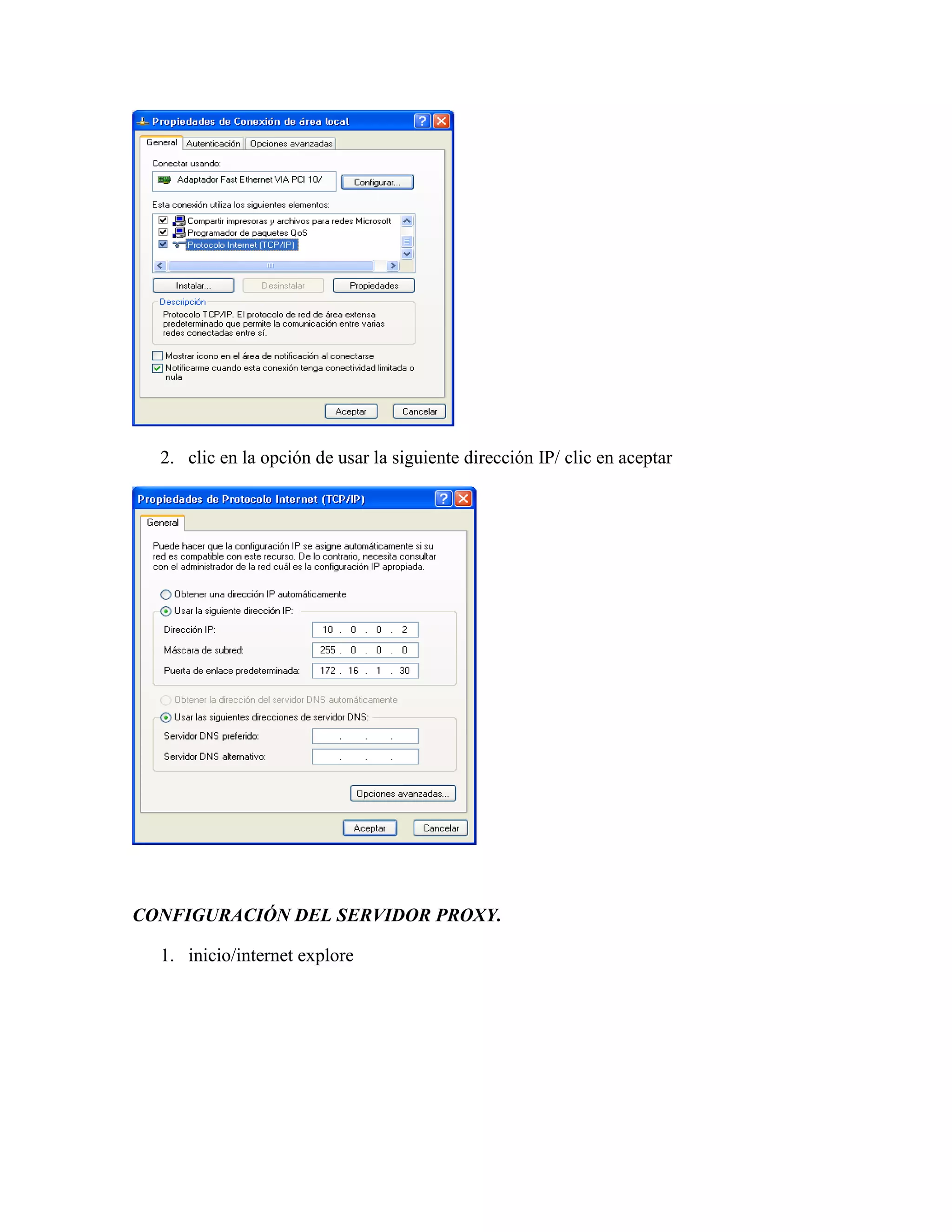 2. clic en la opción de usar la siguiente dirección IP/ clic en aceptar




CONFIGURACIÓN DEL SERVIDOR PROXY.

  1. inicio/internet explore
 