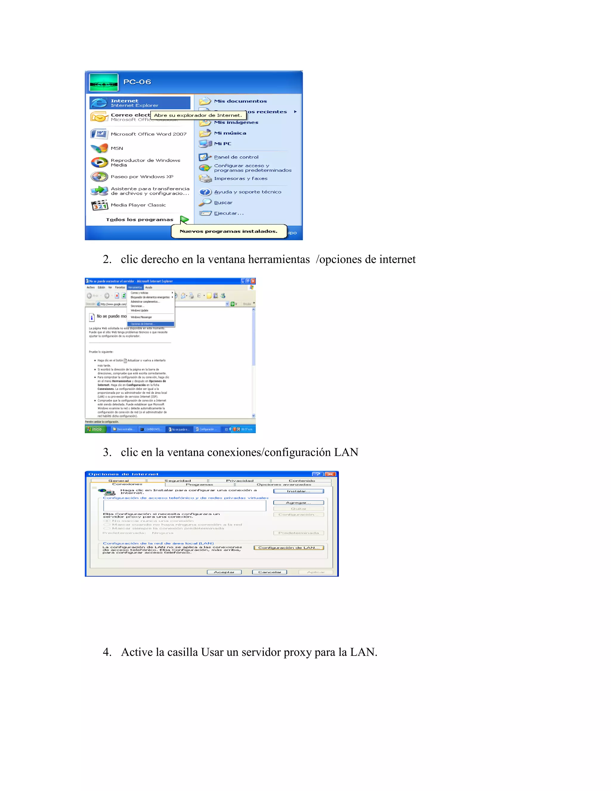 2. clic derecho en la ventana herramientas /opciones de internet




3. clic en la ventana conexiones/configuración LAN




4. Active la casilla Usar un servidor proxy para la LAN.
 