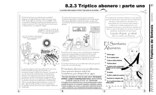 SanitarioEcológicoSeco
manualdediseńo,construcción,usoymantenimiento
ABONERO
91
lujosa, digna y sana
para los cuerpos más exigentes.
El sistema del sanitario abonero es una opción
para el tratamiento adecuado de los materiales
del baño, preocupada por satisfacer tus
necesidades de una manera responsable e
inofensiva al medio ambiente. Es una
respuesta autónoma y sencilla para regresar al
agua lo que es del agua y a la tierra lo que le
pertenece, mediante una tecnología
¿por qué entonces mantenemos
cada día el flujo de aguas
contaminadas?
¿quién prefiere el olor de un
basurero o un canal de aguas
negras, al olor de un bosque o
del suelo mojado?
Este tríptico esta basado en el libro de Joseph Jenkins, The humanure
handbook : a guide to composting human manure. Jenkins Publishing,
PO Box 607, Grove City, PA 16127. Tel. 1-800-639-4099
En la página WWW.JENKINSPUBLISHING.COM se encuentra gratis la versión
completa de este libro con información inspiradora, interesante y práctica.
O acude a la página www.zoomZAP.com para tener la versión del manual de
diseño, construcción, uso y mantenimiento del sanitario ecológico seco
El sanitario abonero no es una alternativa sólo para quienes
carecen de una red de drenaje.
El sanitario abonero es una alternativa
para quienes desean salud sin
contaminar y sin desperdiciar agua.
Puede funcionar como un ciclo a nivel domestico, donde los
usuarios son responsables y beneficiarios directos del
sistema de compostaje. O se puede crear un sistema
comunitario delegando tareas, compartiendo las cámaras de
compostaje y aprovechando la composta de manera
compartida.
La materia orgánica como los residuos de la cocina, las
hierbas del jardín, las hojas de los árboles o el
excremento animal - incluido el ser humano - son parte de
un ciclo natural de transformarse en nutrientes para
alimentar a los siguientes seres. Este ciclo tiene sus
condiciones, se trata nada más de no quebrantarlas.
El sanitario abonero es un sistema sencillo que puede
construirse, mantenerse y disfrutarse en todas partes,
sólo se necesita algo que todos tenemos : un poco de
calor, algo de tiempo y millones de microorganismos.
El sanitario abonero funciona como cualquier sistema de
compostaje.
El Sanitario
Abonero:
Ahorra agua
Es un sistema sano
Cuida el medio ambiente
Produce abono
Funciona como compostaje
también con los residuos de la
cocina
Es barato
Es fácil y rápido de construir
Funciona en cualquier sitio
Es un sanitario limpio y sin
malos olores
El sistema del sanitario abonero ayuda a solventar
cuestiones imperantes en el malestar social : enfermedades
infecciosas, degradacion ambiental, saqueo de agua y la
necesidad de recobrar nutrientes para el crecimiento de las
plantas.
El olor de la basura es señal clara de su realidad
peligrosa y desagradable, pero sobre todo es un aviso
obvio de que algo no anda bien. El uso del WC se ha
convertido en el sistema cotidiano para deshacernos de
nuestro excremento. Pero hay otras opciones sanas que
no desperdician, ni contaminan el agua.
La portada debe quedar al frente. Esta parte es la portada:
8.2.3 Tríptico abonero : parte uno
A B C D
TrípticosdeSíntesis
 