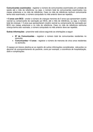 )LFKD $ IUHQWH 3DUWH   3(662$6 20  $126 28 0$,6 - RULHQWDomR SDUD R
SUHHQFKLPHQWR

1RPH - nome completo.

'DWD GH QDVFLPHQWR - dia, mês e ano do nascimento.

,GDGH  anos completos. Caso não se saiba a data do nascimento, anotar a idade referida ou
estimada. Preencher o campo idade mesmo quando houver informação da data de nascimento.
 