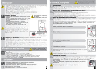 8
Instalación
– Suministro: secadora, instrucciones de uso y de instalación, cesta para lana (según el modelo).
– Verificar si la secadora presenta daños causados por el transporte.
– La secadora tiene un peso elevado. No levantarla una persona sola.
– Tener cuidado con los cantos afilados de la máquina
– No colocarla en una habitación con riesgo de heladas.
¡El agua congelada puede producir daños!
– En caso de duda, encargar la instalación a un técnico especializado.
– No sujetar la secadora por las piezas o componentes que sobresalen
(por ejemplo, la puerta). ¡Peligro de rotura!
Instalar la secadora
– El enchufe del aparato deberá estar accesible en todo
momento.
– Colocar el aparato sobre una base limpia, lisa y sólida.
– No obstruir la entrada del aire en el frontal de la
máquina.
– Mantener limpio el entorno de la secadora.
– Equilibrar la secadora con ayuda de las patas de
ajuste. Utilizar un nivel de burbuja.
– No retirar en ningún caso las patas de ajuste.
Conexión a la red eléctrica, véanse los consejos y advertencias de seguridad
página 13.
– Conectar el aparato a una toma de corriente alterna provista de contacto a tierra e instalada
según la normativa vigente. En caso de duda, encargar la revisión de la toma de corriente a
un especialista.
– Los valores de la tensión de la red eléctrica y los señalados en la placa de características
del aparato ( página 10) deben coincidir.
– La potencia de conexión y el fusible necesario se indican en la placa de características del
aparato.
Protección antiheladas
Preparativos
1. Vaciar el recipiente del agua condensada página 4.
2. Seleccionar con el mando selector el programa deseado.
3. Pulsar la tecla inicio/stop El agua condensada se bombea al recipiente.
4. Esperar 5 minutos y vaciar de nuevo el recipiente del agua condensada.
5. Situar el mando selector en (stop).
Transporte
– Preparativos en la secadora véase Protección antiheladas.
– Transportar la secadora en posición vertical.
– Después del transporte, dejar la secadora de pie durante dos horas.
En la secadora hay agua residual.
Esta puede derramarse si se inclina la secadora.
1.
Sacar todos los accesorios
del tambor.
¡El tambor debe estar vacío!
Mantener libre la
entrada de aire
Base limpia y lisa
No instalar la secadora detrás de una puerta o una
puerta corredera que pueda bloquear la apertura
de la puerta de la secadora. De este modo se evita
que los niños puedan quedar atrapados y poner en
peligro su vida.
2.
¡No usar la secadora si hay
riesgo de bajas temperaturas!
9
¡Realizar estos trabajos solo con la
máquina desconectada!Cuidados y limpieza
Condensador
El condensador de la secadora se limpia automáticamente durante el secado; en el panel
indicador se enciende Cln. No extraer el recipiente de agua condensada durante el proceso
de limpieza del condensador.
Cuerpo de la secadora, cuadro de mandos, entrada de aire
Limpiar con un paño suave humedecido.
No utilizar nunca agentes agresivos o disolventes para limpiar la secadora.
Retirar cualquier resto de detergente o producto de limpieza.
Es posible que durante el secado se acumule agua entre la ventana y la junta. Esto no supone
ninguna limitación del funcionamiento de la secadora.
Filtro del recipiente de agua condensada
El filtro situado en el recipiente de agua condensada se limpia de forma automática al vaciar
el recipiente.
Limpiar el filtro con agua corriente con regularidad Esto evita que se incruste la suciedad.
Es necesario limpiarlo cuando, después de vaciar el recipiente de agua condensada, el
símbolo parpadea en el panel indicador.
1. Extraer el recipiente de agua condensada.
2. Extraer el filtro.
3. Limpiar el filtro con agua corriente o
en el lavavajillas.
4. Colocar el filtro en su sitio.
5. Colocar el recipiente de agua condensada y empujarlo hasta que quede
bien enclavado.
¡Conectar la secadora siempre con el filtro puesto!
Sensores de humedad
La secadora está equipada con sensores de humedad de acero inoxidable. Los sensores
de humedad miden el grado de humedad de la ropa. Tras un servicio prolongado es
posible que se forme una capa fina de cal sobre los sensores de humedad.
1. Abrir la puerta.
2. Limpiar los sensores de humedad con la cara áspera de una esponja
humedecida.
No utilizar estropajos de acero ni productos abrasivos.
 