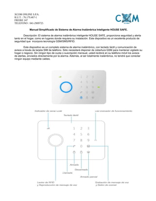 XCOM ONLINE S.P.A.
R.U.T. : 76.179.467-1
FREIRE 247
TELEFONO : 041-2909725
Manual Simplificado de Sistema de Alarma Inalám...