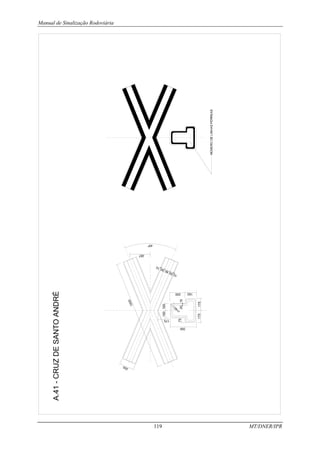 Manual de Sinalização Rodoviária
119 MT/DNER/IPR
A.41
-
CRUZ
DE
SANTO
ANDRÉ
175
350
200
287
45º
150
100
1
5
0
0
2
0
0
8
0
5
0
1
0
1
0
5
0
100
175
175
75
r
=
4
0
10
20
 